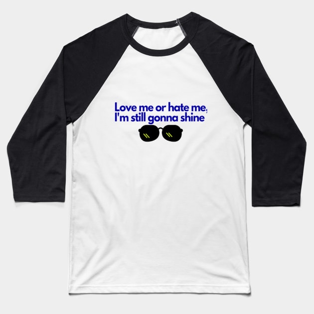 Love me or Hate me Baseball T-Shirt by Mor'lana